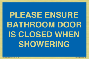 PLEASE ENSURE BATHROOM DOOR IS CLOSED WHEN SHOWERING
